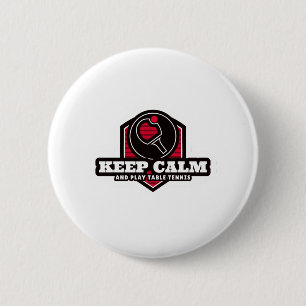 Keep Calm And Play Table Tennis 6 Cm Round Badge
