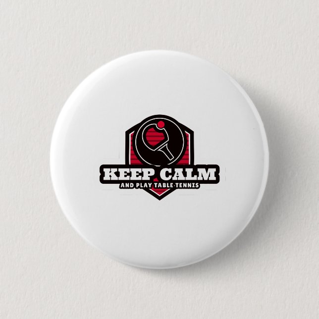 Keep Calm And Play Table Tennis 6 Cm Round Badge (Front)