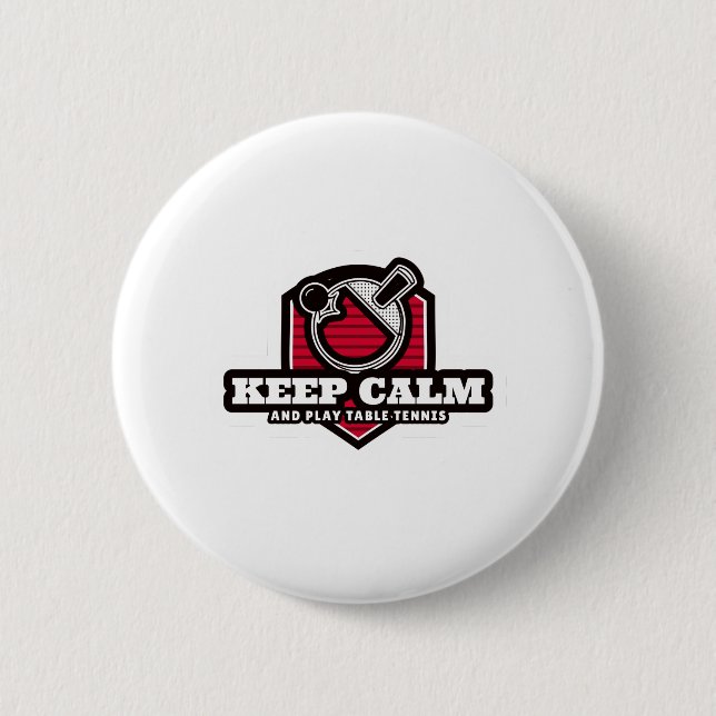 Keep Calm And Play Table Tennis 6 Cm Round Badge (Front)