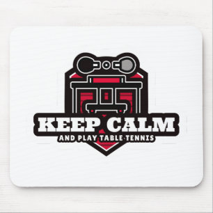 Keep Calm And Play Table Tennis Mouse Mat