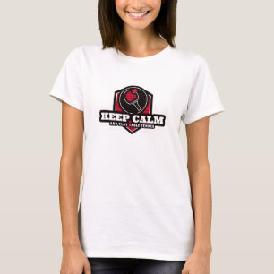 Keep Calm And Play Table Tennis T-Shirt