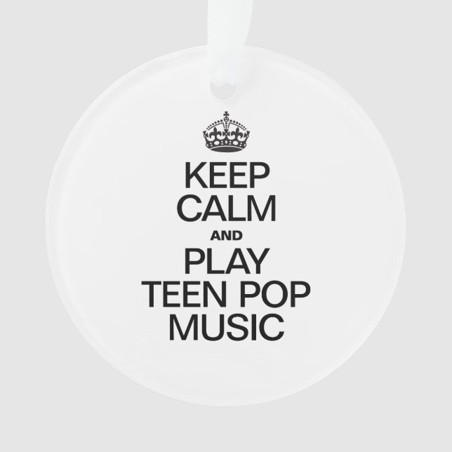 KEEP CALM AND PLAY TEEN POP MUSIC ORNAMENT (Front)