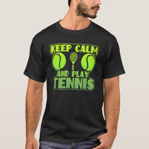 Keep Calm And Play Tennis Graphic Tennis Ball T-Shirt
