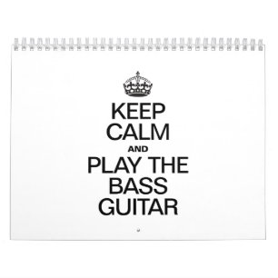 KEEP CALM AND PLAY THE BASS GUITAR CALENDAR