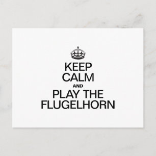 KEEP CALM AND PLAY THE FLUGELHORN POSTCARD