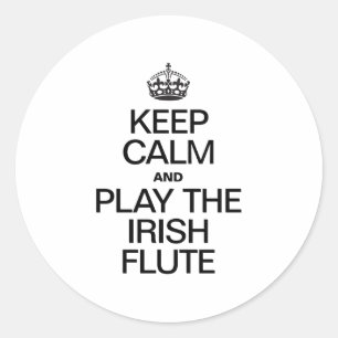 KEEP CALM AND PLAY THE IRISH FLUTE CLASSIC ROUND STICKER