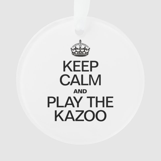 KEEP CALM AND PLAY THE KAZOO ORNAMENT (Front)