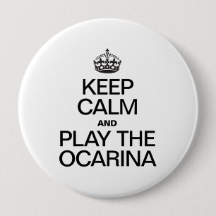 KEEP CALM AND PLAY THE OCARINA 10 CM ROUND BADGE