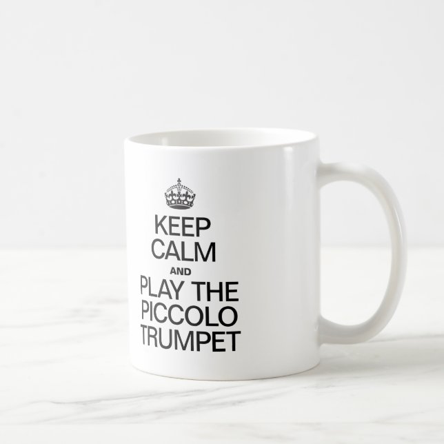 KEEP CALM AND PLAY THE PICCOLO TRUMPET COFFEE MUG (Right)
