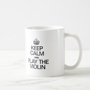 KEEP CALM AND PLAY THE VIOLIN COFFEE MUG