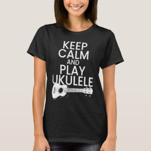 Keep Calm and Play Ukulele Music Pun T-Shirt