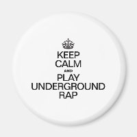 KEEP CALM AND PLAY UNDERGROUND RAP