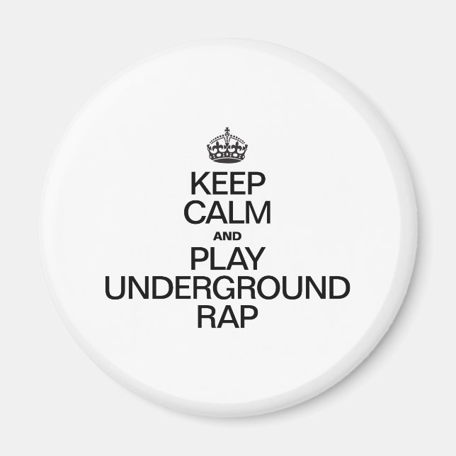 KEEP CALM AND PLAY UNDERGROUND RAP MAGNET (Front)