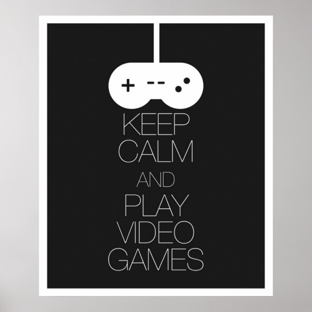 Keep Calm and Play Video Games Poster (Front)