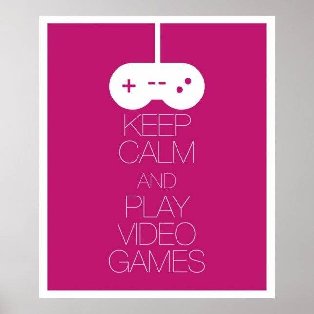 Keep Calm and Play Video Games Poster (Front)