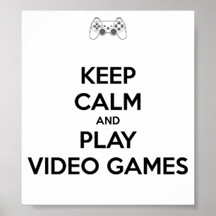Keep calm and play video games Poster