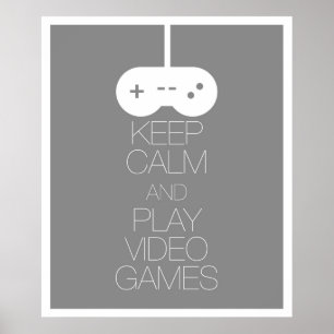 Keep Calm and Play Video Games Poster