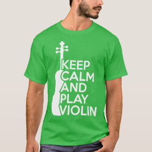 Keep Calm and Play Violin T-Shirt