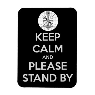 Keep Calm and Please Stand-By Magnet