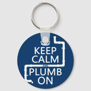 Keep Calm and Plumb On (plumber/plumbing) Key Ring