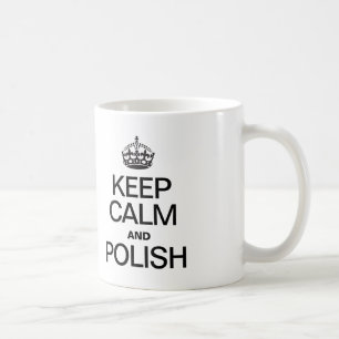 KEEP CALM AND POLISH COFFEE MUG