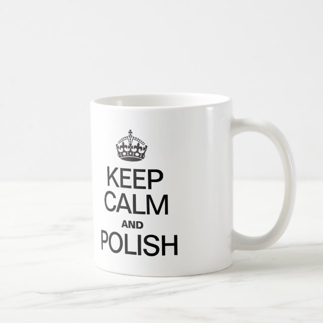 KEEP CALM AND POLISH COFFEE MUG (Right)