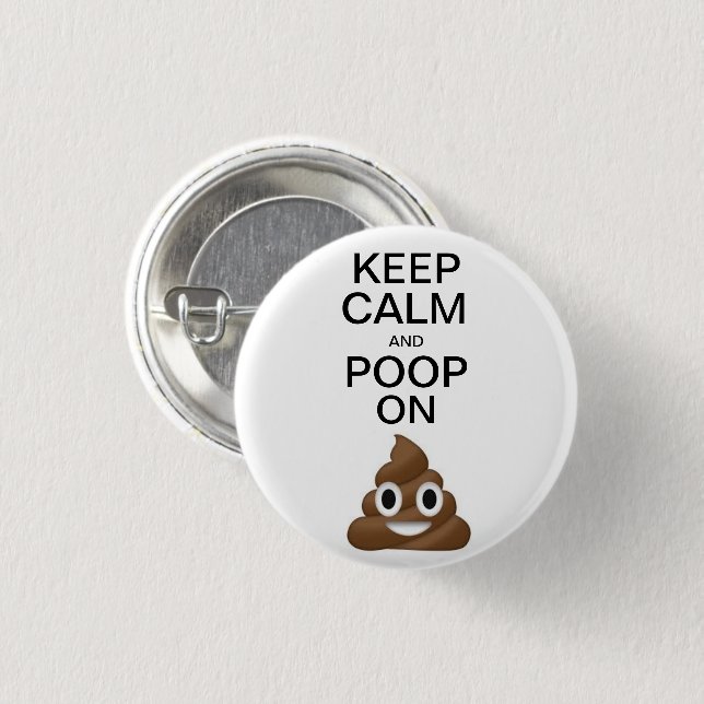 Keep Calm and Poop On 3 Cm Round Badge (Front & Back)
