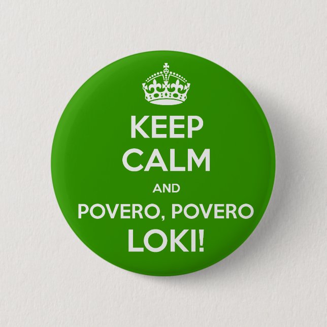 KEEP CALM and povero, povero Loki! 6 Cm Round Badge (Front)