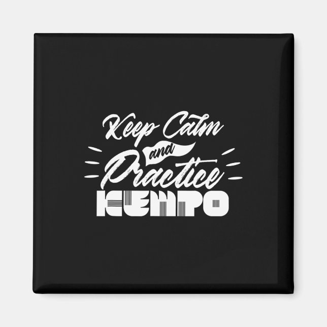 Keep Calm And Practice Kempo Karate Kenpo Shaolin  Magnet (Front)