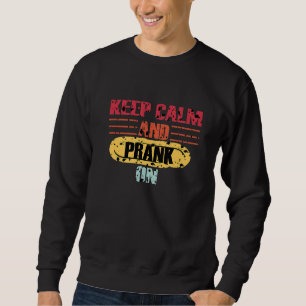 Keep Calm And Prank On Quote April Fools Day Sweatshirt