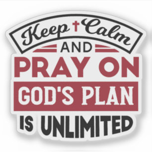 Keep Calm and Pray God's Plan Is Unlimited Quote