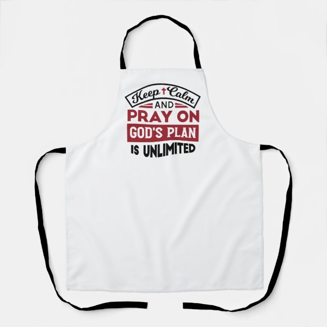 Keep Calm and Pray God's Plan Is Unlimited Quote Apron (Front)