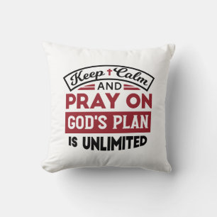 Keep Calm and Pray God's Plan Is Unlimited Quote Cushion