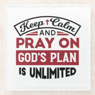 Keep Calm and Pray God's Plan Is Unlimited Quote Glass Coaster