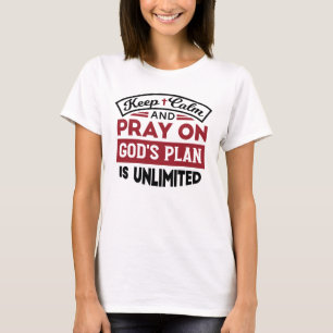 Keep Calm and Pray God's Plan Is Unlimited Quote T-Shirt