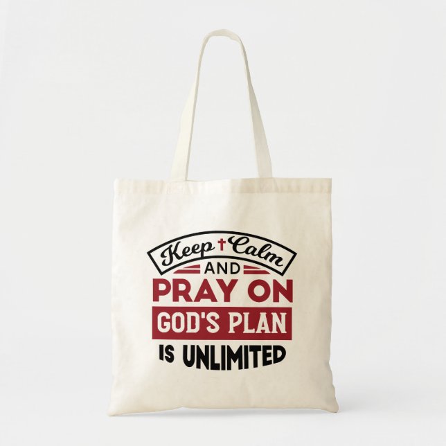 Keep Calm and Pray God's Plan Is Unlimited Quote Tote Bag (Front)
