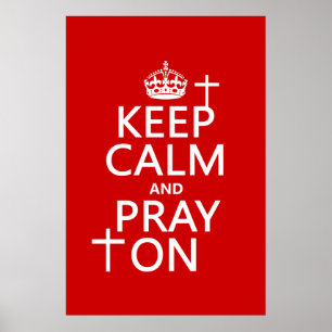 Keep Calm and Pray On - all colours available Poster