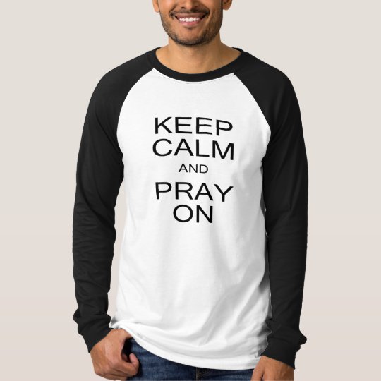 Keep Calm and Pray On Men's Raglan Long Sleeve T-Shirt