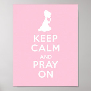 Keep Calm and Pray On (Pink Girl) Poster