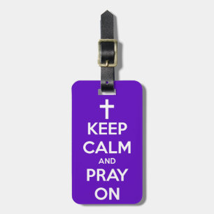Keep Calm and Pray On Purple Luggage Tag