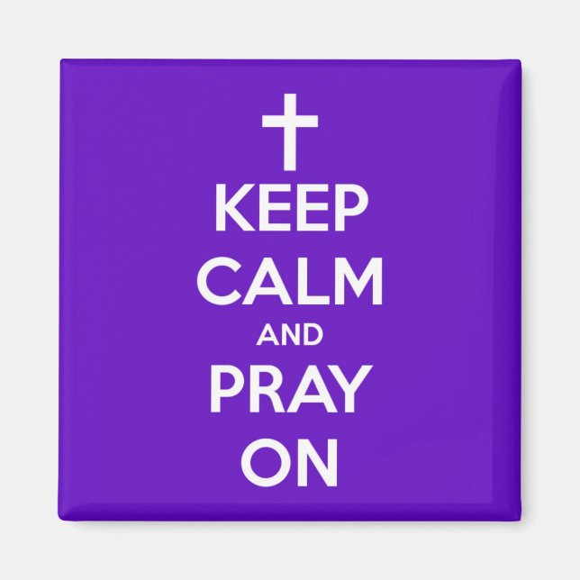 Keep Calm and Pray On Purple Square Magnet (Front)