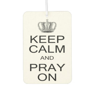 Keep Calm and Pray On with Royal Crown Inspiration Car Air Freshener