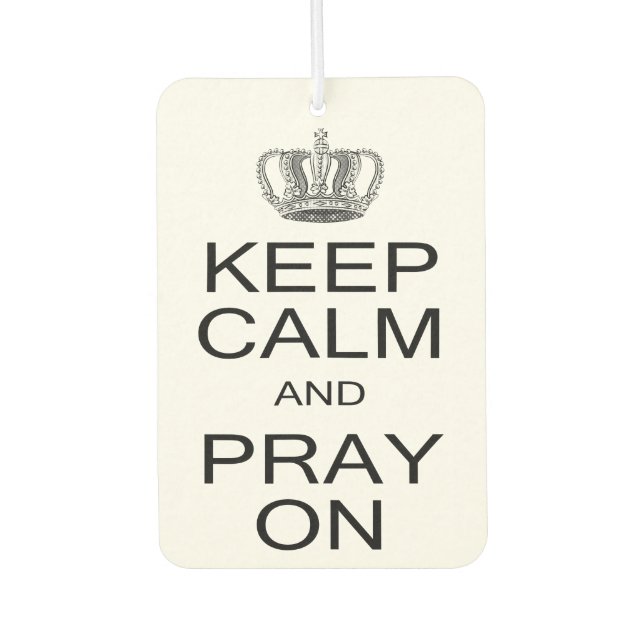 Keep Calm and Pray On with Royal Crown Inspiration Car Air Freshener (Front)