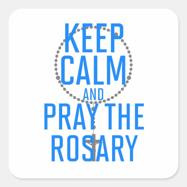 Keep Calm and Pray the Rosary Square Sticker (Front)