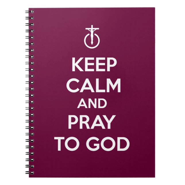 Keep Calm and Pray to God Notebook (Front)