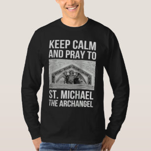 Keep Calm and Pray to Saint Michael the Archangel T-Shirt