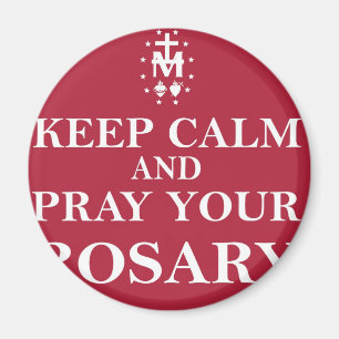 Keep Calm and Pray Your Rosary Red Red Magnet