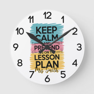 Keep Calm and Pretend Classroom Wall Clock