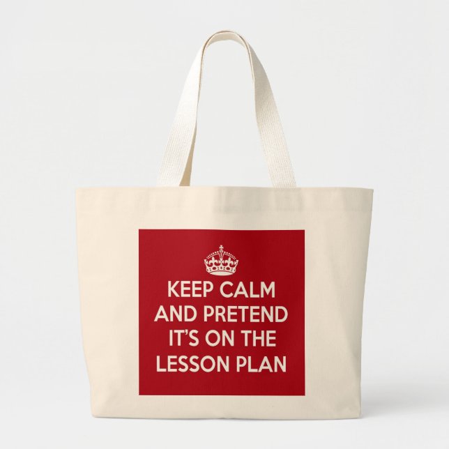 KEEP CALM AND PRETEND IT'S ON THE LESSON PLAN GIFT LARGE TOTE BAG (Front)