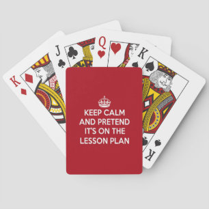 KEEP CALM AND PRETEND IT'S ON THE LESSON PLAN GIFT PLAYING CARDS